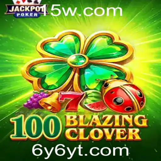 Descubra o Empolgante Mundo de 100BlazingClover: Regras, Estratégias e Atualizações